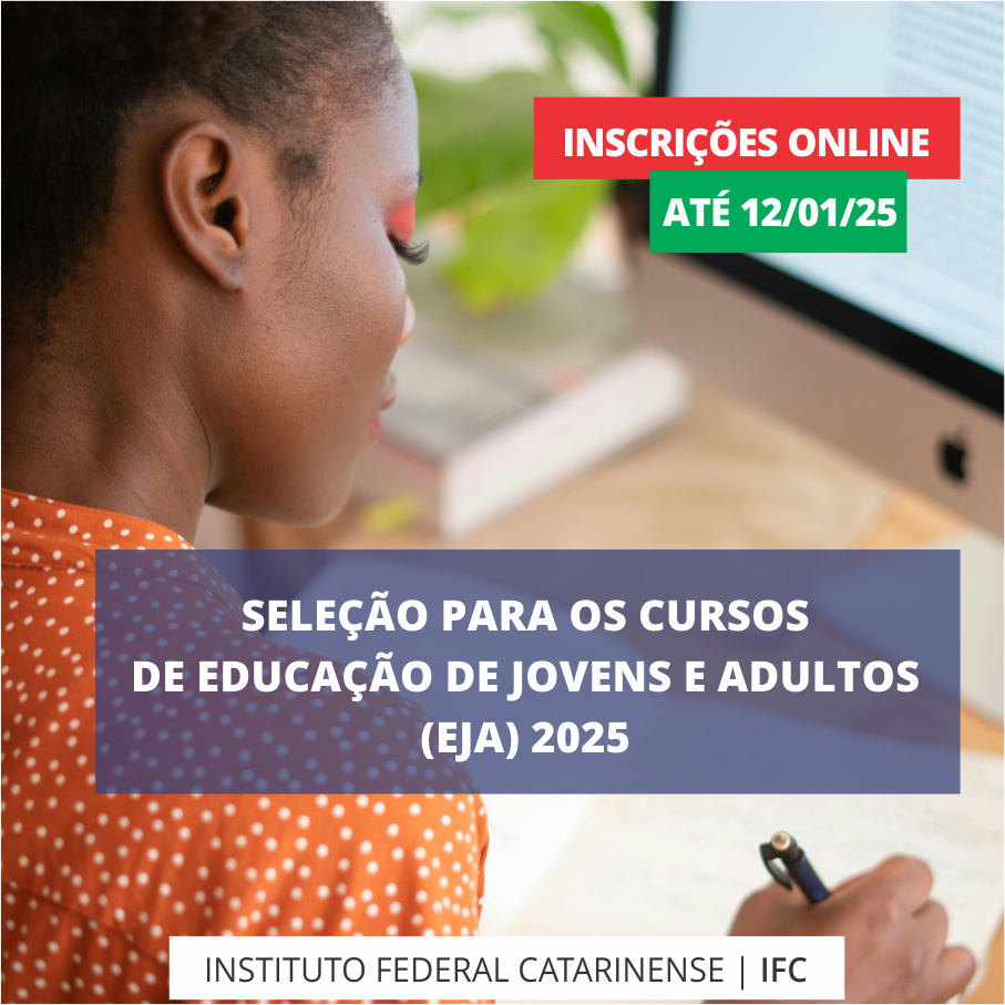 Imagem do perfil de uma mulher. Ela está sentada e segura uma caneta. No card, lê-se: matrículas online até 12/01. Seleção para os cursos de Educação de Jovens e Adultos (EJA) 2025. Instituto Federal Catarinense.